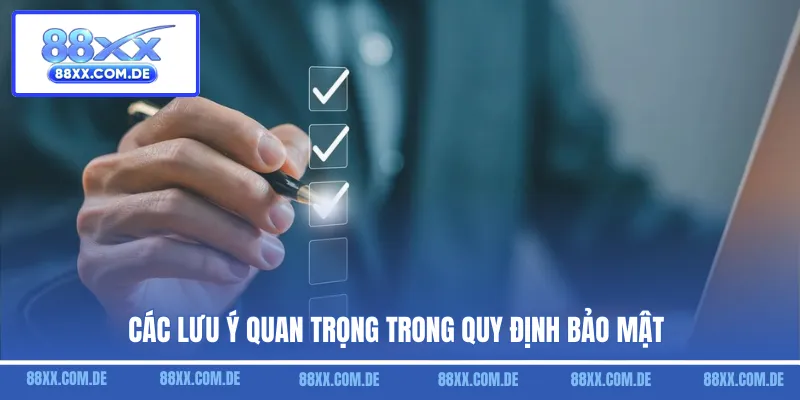 Các lưu ý quan trọng trong quy định bảo mật
